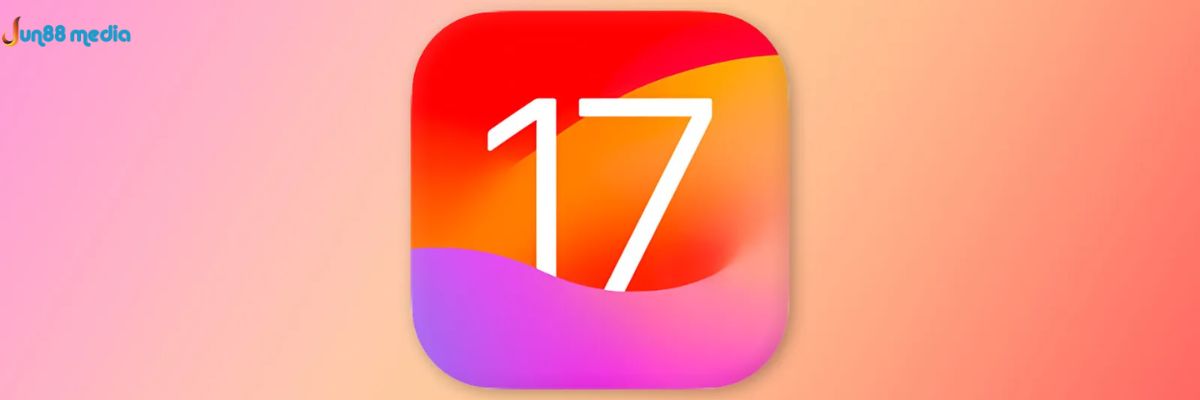 Jun88 - iOS 17 Có Gì Đột Phá? Có Đáng Để Kỳ Vọng?