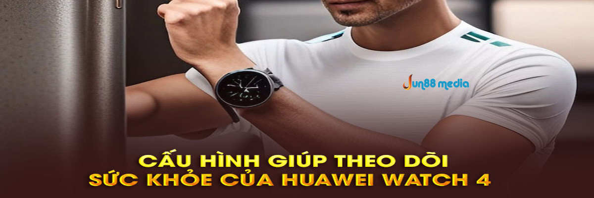 Cấu hình giúp theo dõi sức khỏe của Huawei Watch 4 